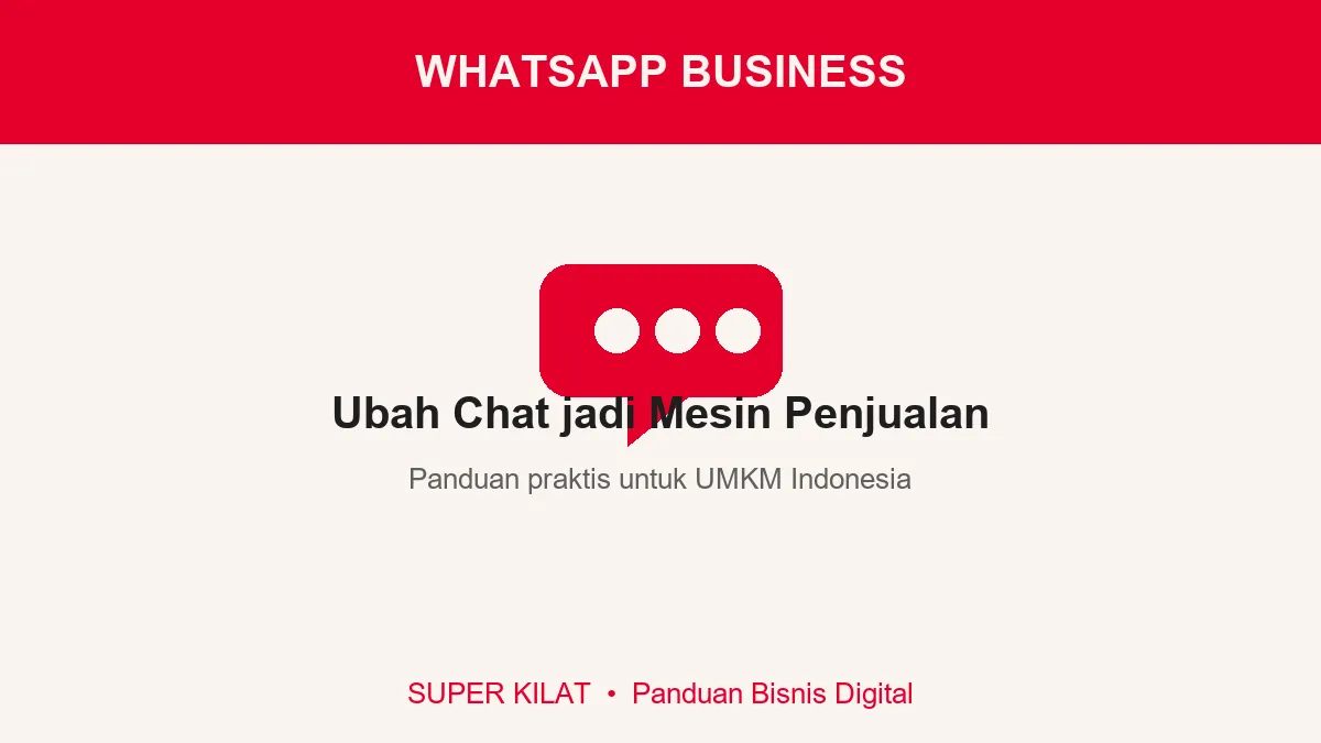 WhatsApp Business untuk UMKM: Cara Jadikan Chat Jadi Mesin Penjualan