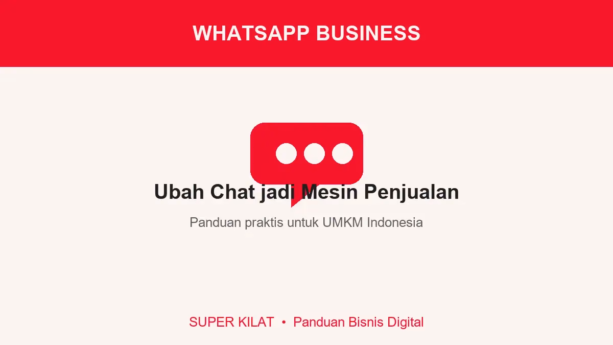 WhatsApp Business untuk UMKM: Cara Jadikan Chat Jadi Mesin Penjualan